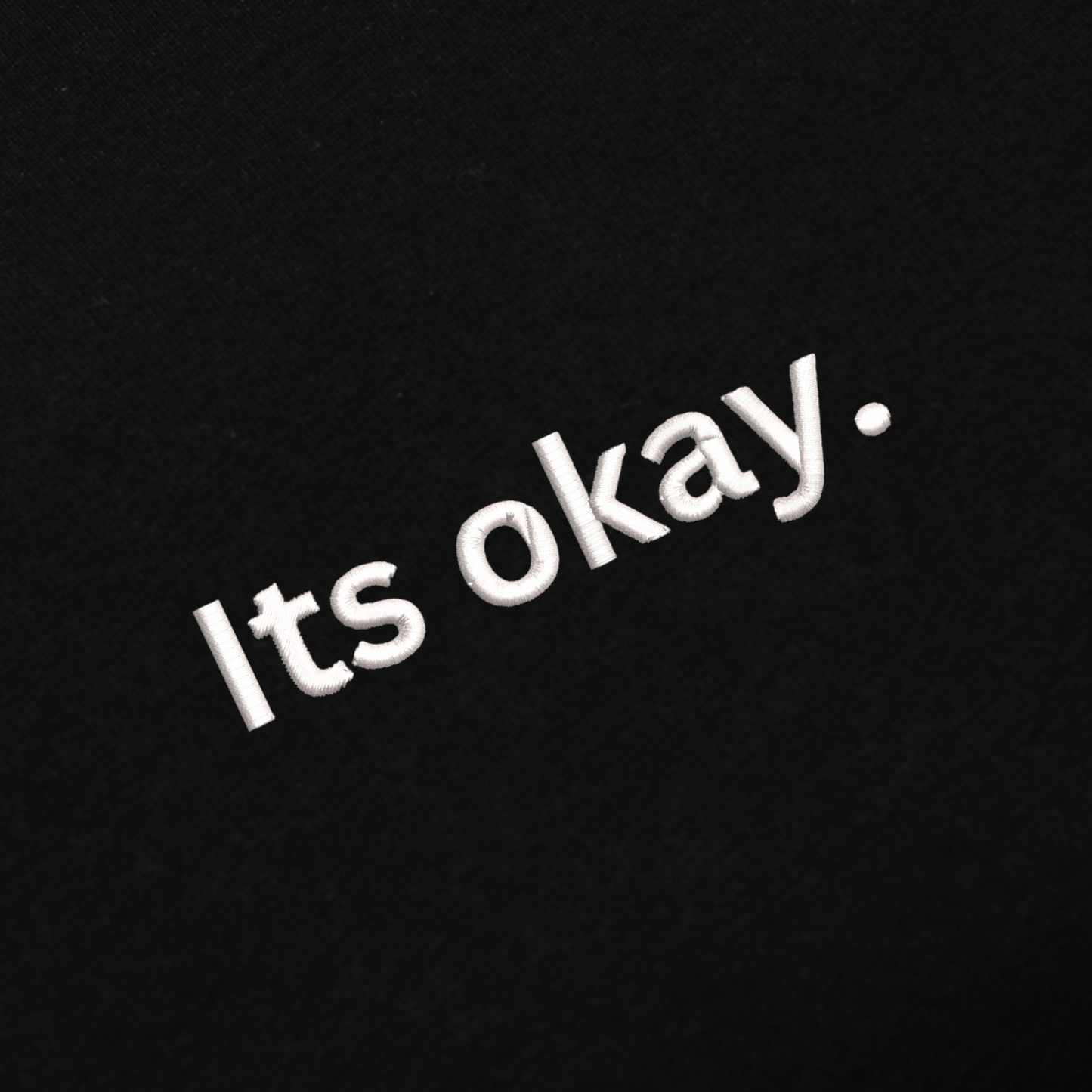 Its Okay Embroidred Unisex Tshirt