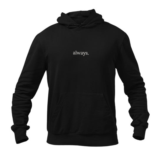 Always Embroidred Unisex Hoodie