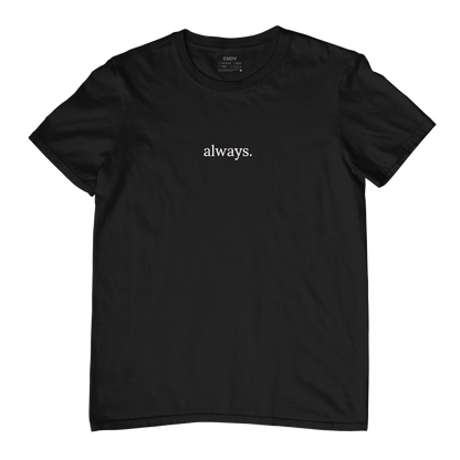 Always Embroidred Unisex Tshirt