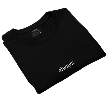 Always Embroidred Unisex Tshirt