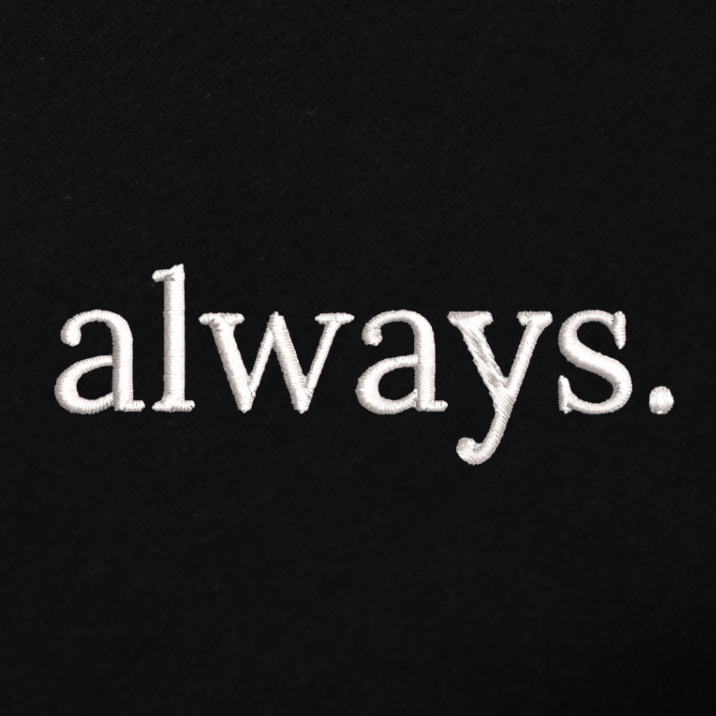 Always Embroidred Unisex Hoodie