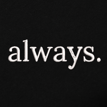 Always Embroidred Unisex Hoodie